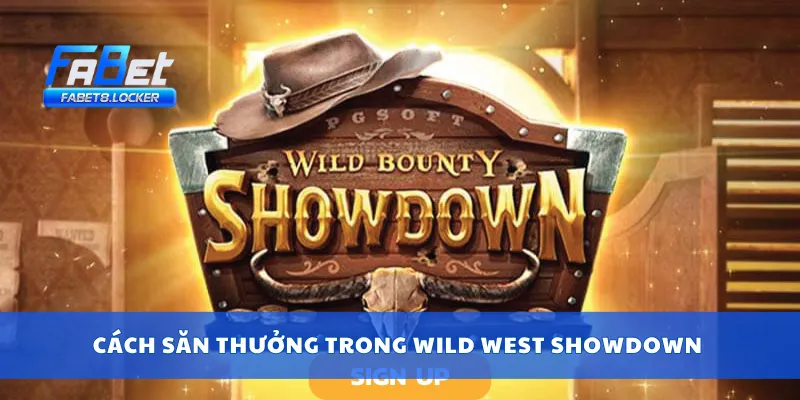 Wild West Showdown – Cao Bồi Đọ Súng, Slot Cực Kỳ Hot 4 Cách săn thưởng trong Wild West Showdown