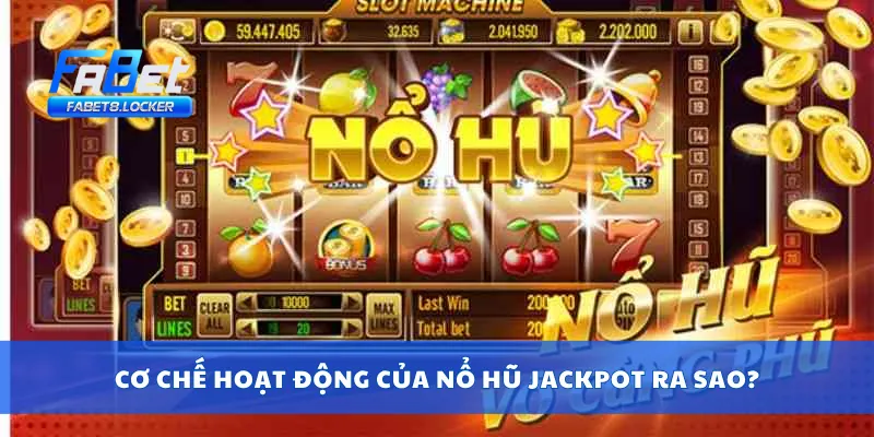 Nổ Hũ Jackpot – Đổi Đời Với Một Cú Quay, Jackpot Nổ To 2 Cơ chế hoạt động của nổ hũ jackpot ra sao?