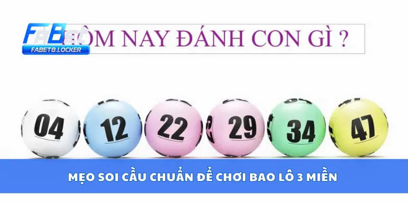 Bao Lô 3 Miền – Bắt Lô Chuẩn Miền Bắc, Trung, Nam Mỗi Ngày 4 Mẹo soi cầu chuẩn để chơi bao lô 3 miền